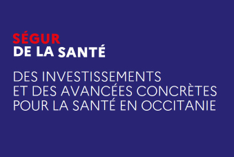 Ségur de la santé : des investissements et des avancées concrètes pour la santé en Occitanie