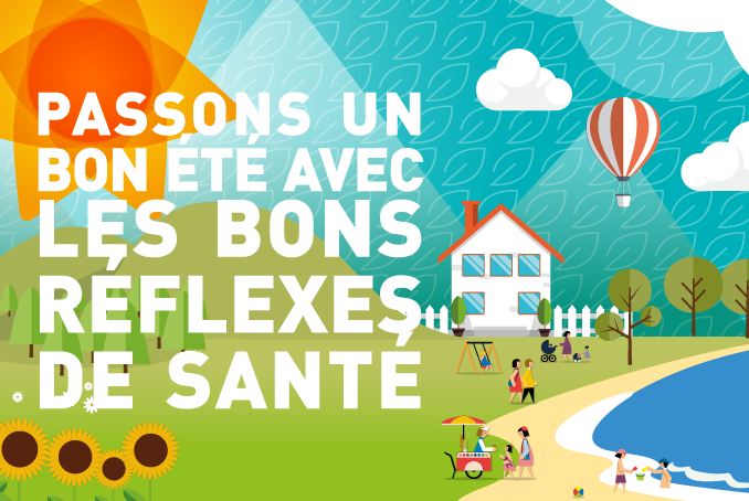 Passons un bon été avec les bons réflexes de santé